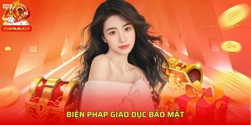Biện pháp giáo dục bảo mật Biện pháp giáo dục bảo mật