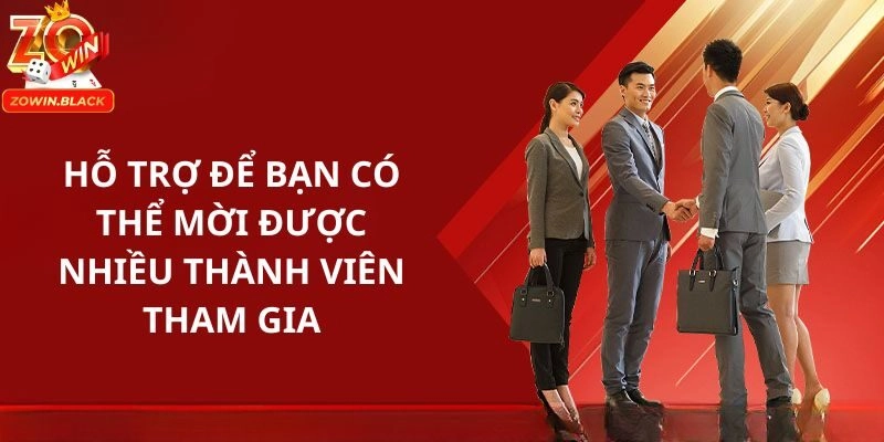 Hỗ trợ để bạn có thể mời được nhiều thành viên tham gia Hỗ trợ để bạn có thể mời được nhiều thành viên tham gia